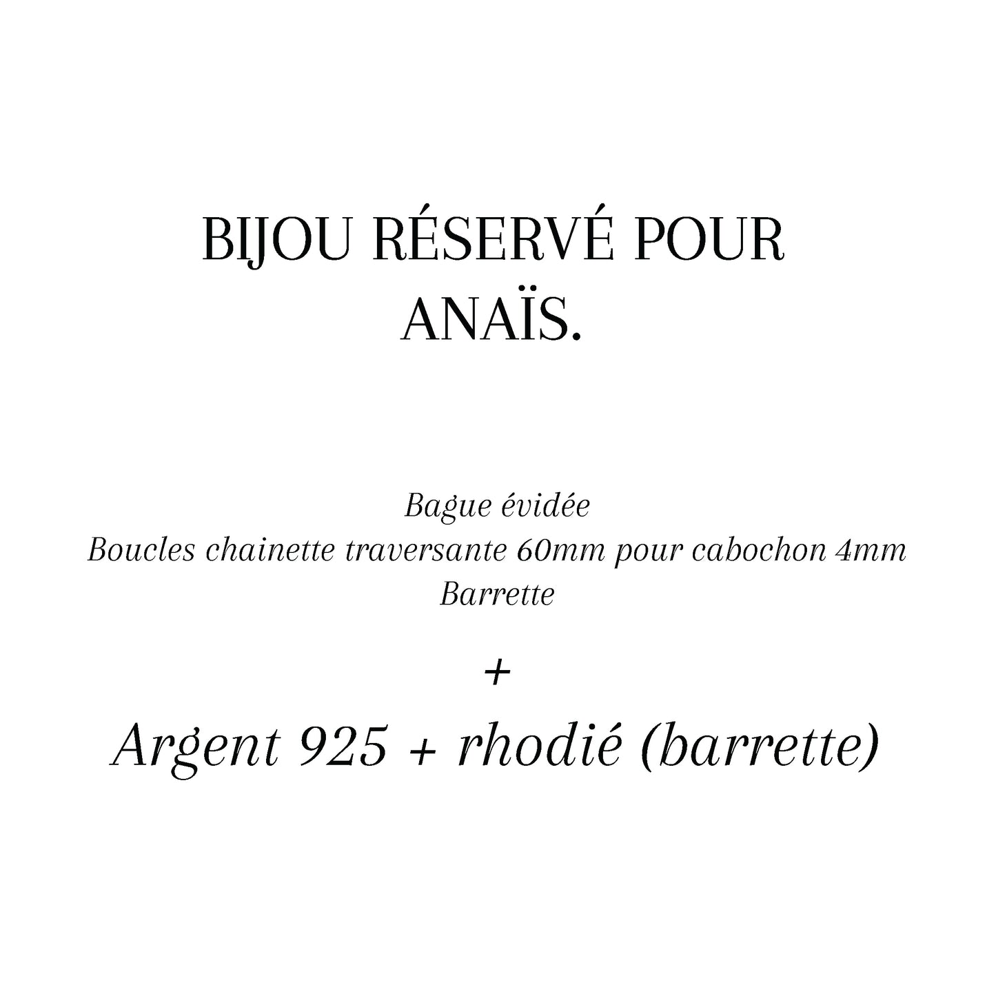 BAGUE-Bijou réservé pour ANAIS.