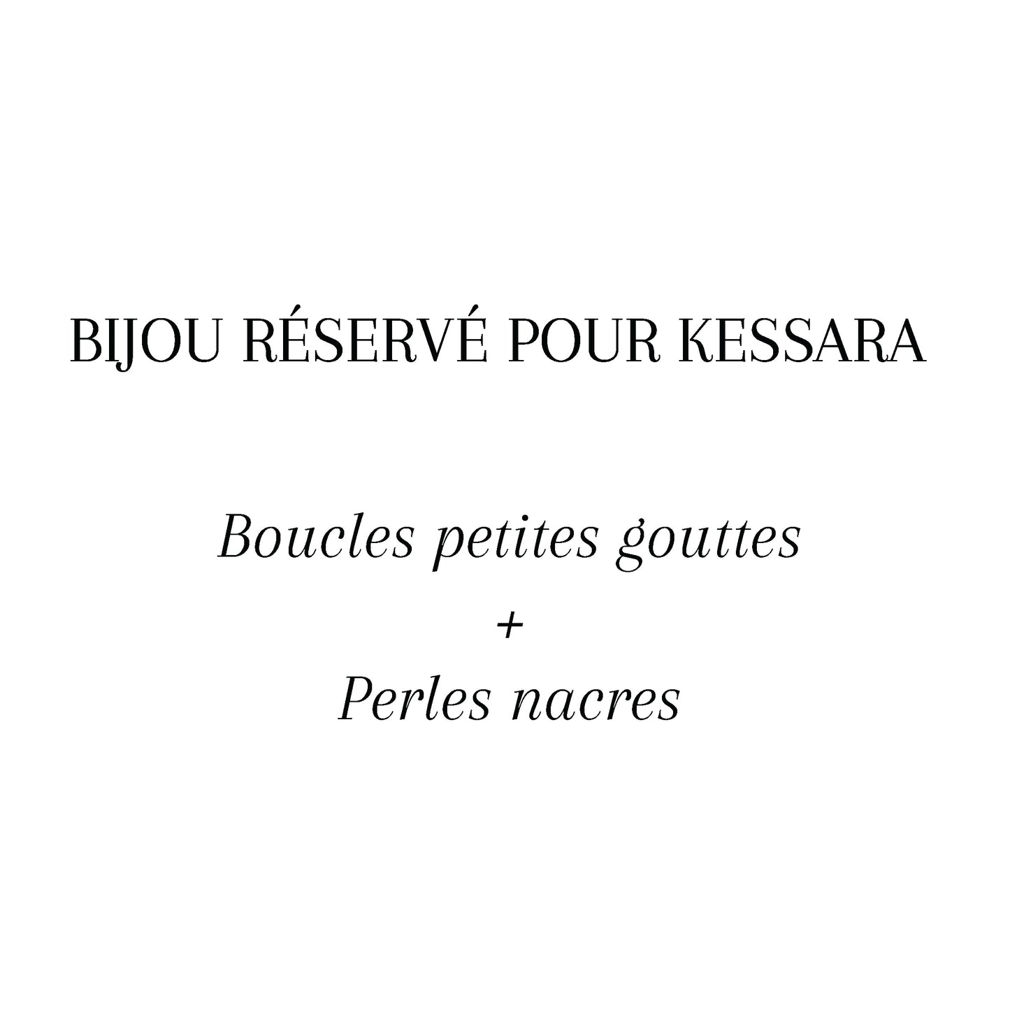 Boucles- Bijou réservé pour KESSARA